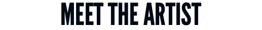 MEET THE ARTIST
